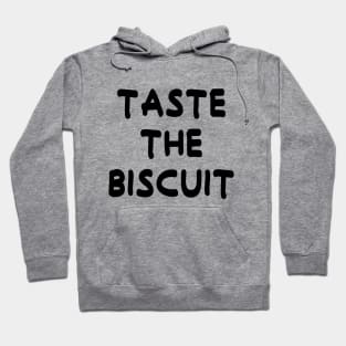 Taste The Biscuit Hoodie